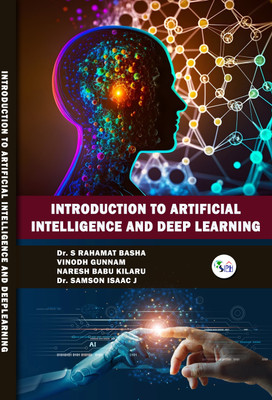 INTRODUCTION TO ARTIFICIAL
INTELLIGENCE AND DEEP LEARNING(Paperback, Dr. S Rahamat Basha, Vinodh Gunnam, Naresh Babu Kilaru, Dr. Samson Isaac)