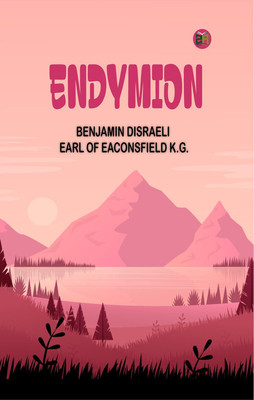 Endymion(Paperback, BENJAMIN DISRAELI EARL OF EACONSFIELD K.G.)