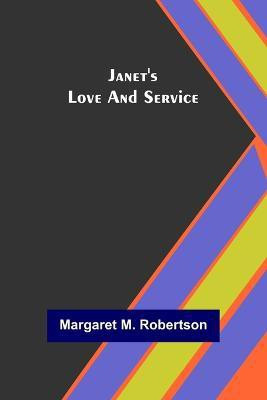 Janet's Love and Service(English, Paperback, M Robertson Margaret)