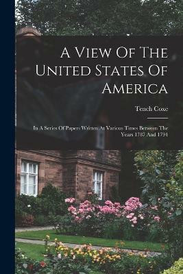 A View Of The United States Of America(English, Paperback, Coxe Tench)