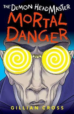 The Demon Headmaster: Mortal Danger(English, Paperback, Cross Gillian)