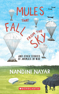 Mules That Fall From The Sky And Other Stories Of Animals In War(Paperback, Nandini Nayar)