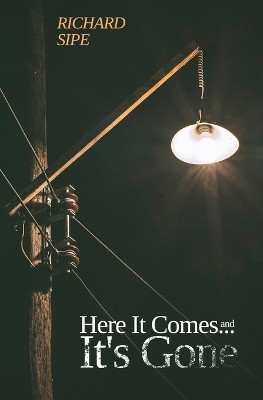 Here It Comes...and It's Gone(English, Paperback, Sipe Richard)