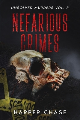 Nefarious Crimes Unsolved Murders Vol. 3(English, Paperback, Chase Harper)