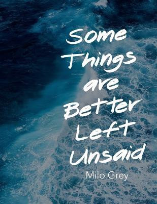 Some Things are Better Left Unsaid(English, Paperback, Grey Milo)