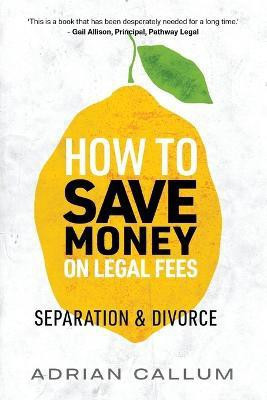 How to Save Money on Legal Fees(English, Paperback, Callum Adrian)