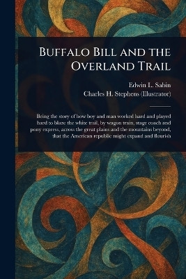 Buffalo Bill and the Overland Trail(English, Paperback, Sabin Edwin L (Edwin Legrand))