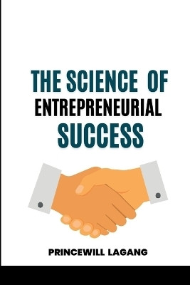 The Science of Entrepreneurial Success(English, Paperback, Lagang Princewill)