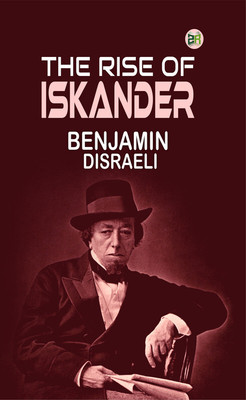 The Rise of Iskander(Paperback, BENJAMIN DISRAELI)