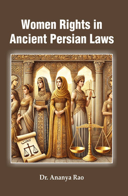 Women Rights in Ancient Persian Laws(English, Hardcover, Rao Ananya)