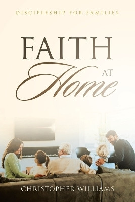 Faith at Home(English, Paperback, Williams Christopher)