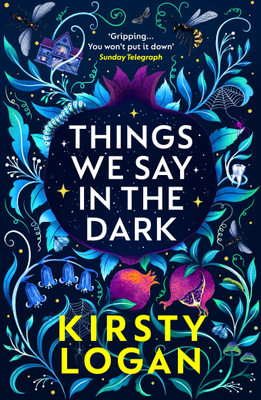 Things We Say in the Dark(English, Paperback, Logan Kirsty)