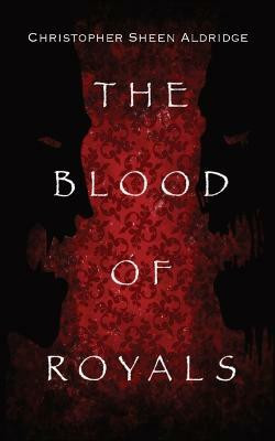 The Blood Of Royals(English, Paperback, Aldridge Christopher Sheen)