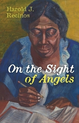 On the Sight of Angels(English, Paperback, Recinos Harold J)