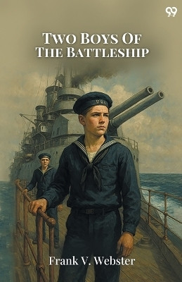 Two Boys Of The BattleshipOr For the Honor of Uncle Sam (Edition1)(English, Paperback, Webster Frank V)