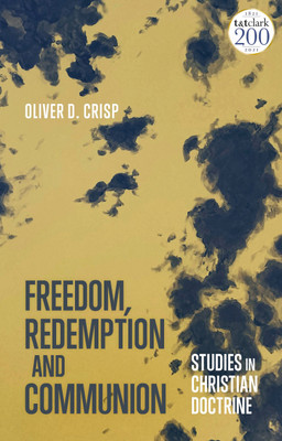 Freedom, Redemption and Communion: Studies in Christian Doctrine(English, Paperback, Crisp Oliver Professor)