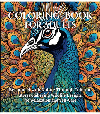 Coloring Book for Adults  - Reconnect with Nature Through Coloring Stress-Relieving Wildlife Designs for Relaxation and Self-Care(English, Paperback, Joseph Peries)