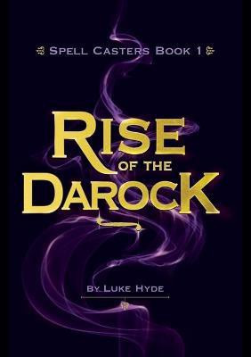 Spell Casters Book 1 - The Rise of the Darock(English, Paperback, Hyde Luke)