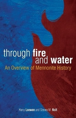 Through Fire and Water(English, Paperback, Nolt Steven M)