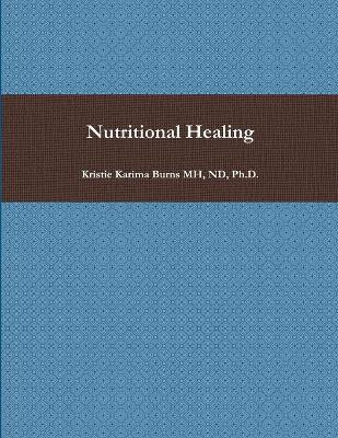 Nutritional Healing(English, Paperback, Burns Kristie)