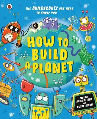 How to Build a Planet(English, Paperback, Butterfield Moira Ms)