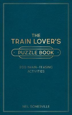 The Train Lover's Puzzle Book(English, Hardcover, Somerville Neil)