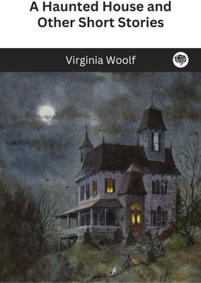 A Haunted House and Other Short Stories(Paperback, Virginia Woolf)