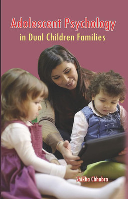 Adolescent Psychology in Dual Children Families : As Details as Contents : Contexts of Child Psychology : The Education of Adolescents : Moral Development in Adolescence : Emotional Development and Developing Adolescents : Physical and Motor Development of Children and Adolescents : Cognitive Develo Adolescent Psychology in Dual Children Families : As Details as Contents : Contexts of Child Psychology : The Education of Adolescents : Moral Development in Adolescence : Emotional Development and Developing Adolescents : Physical and Motor Development of Children and Adolescents : Cognitive Develo