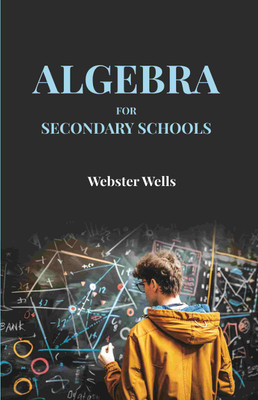 Algebra for Secondary Schools [Hardcover](Hardcover, Webster Wells)