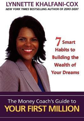 The Money Coach's Guide to Your First Million(English, Paperback, Khalfani-Cox Lynnette)