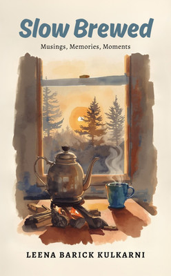 Slow Brewed - Musings, Memories, Moments(Paperback, Leena Barick Kulkarni)