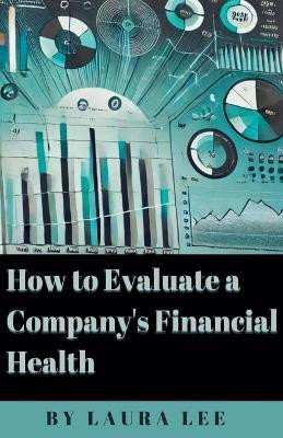 How to Evaluate a Company's Financial Health(English, Paperback, Lee Laura)
