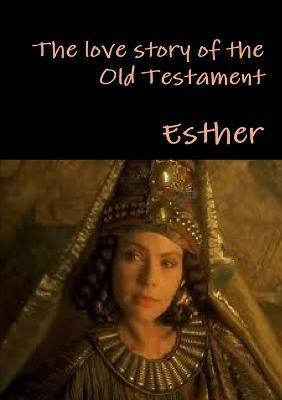 The Love Story of the Old Testament(English, Paperback, Esther)