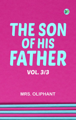 The Son of His Father; vol. 3/3(Paperback, Mrs. Oliphant)