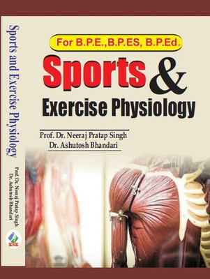 Sports and Exercise Physiology - B.P.E., B.P.Es. B.P.Ed.(Paperback, Prof. Dr. Neeraj Pratap Singh, Dr. Ashutosh Bhandari)