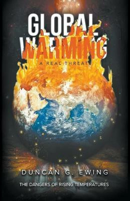 GLOBAL WARMING A Real Threat(English, Paperback, Ewing Duncan G)