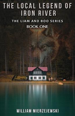 The Local Legend of Iron River(English, Paperback, Mierzejewski William)