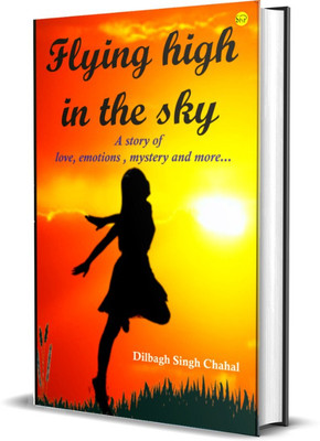 Flying high in the Sky(Paperback, Mr. Dilbagh Singh Chahal)