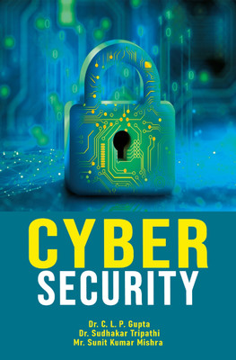 Cyber Security(Book, Dr. C. L. P. Gupta, Dr. Sudhakar Tripathi, Mr. Sunit Kumar Mishra)