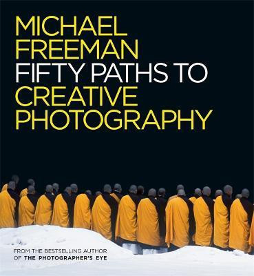 Fifty Paths to Creative Photography(English, Paperback, Freeman Michael)