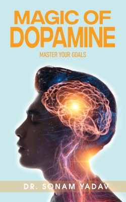 Magic of dopamine Master your goals(Paperback, Dr. Sonam Yadav)