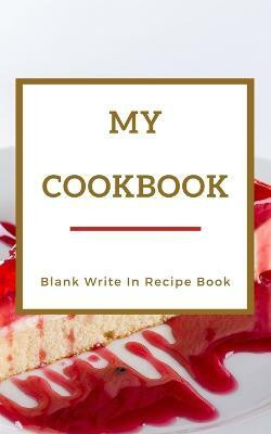 My Cookbook - Blank Write In Recipe Book - Red And Gold - Includes Sections For Ingredients Directions And Prep Time.(English, Paperback, Toqeph)