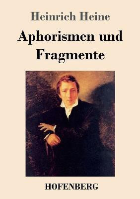 Aphorismen und Fragmente(German, Paperback, Heine Heinrich)