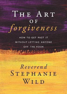 The Art of Forgiveness(English, Paperback, Wild Reverend Stephanie)