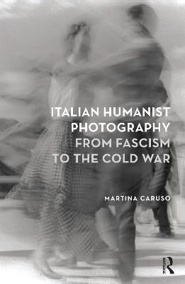 Italian Humanist Photography from Fascism to the Cold War(English, Hardcover, Caruso Martina)