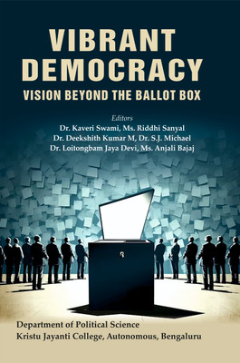 Vibrant Democracy: Vision Beyond the Ballot Box(Hardcover, DrKaveriSwami MsRiddhiSanyal DrDeekshith Kumar M DrS.J.Michael DrLoitongbam Jaya Devi MsAnjali Bajaj)