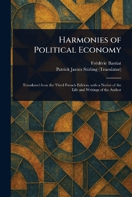 Harmonies of Political Economy(English, Paperback, Bastiat Frederic)