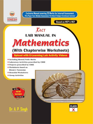 Vinesh Xact Mathematics Lab Manual Class 10 | With Chapterwise Worksheets, Projects, CBSE Prescribed Activities | As per New NCERT | NEP 2020 & NCF 2023(Paperback, Dr. A. P. Singh) Vinesh Xact Mathematics Lab Manual Class 10 | With Chapterwise Worksheets, Projects, CBSE Prescribed Activities | As per New NCERT | NEP 2020 & NCF 2023(Paperback, Dr. A. P. Singh)