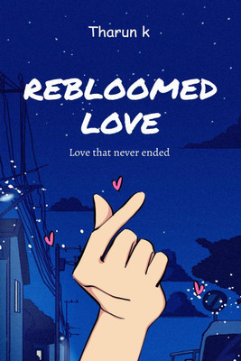 REBLOOMED LOVE  - Love that never ended(English, Paperback, Tharun k)