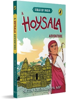 A Hoysala Adventure (Girls of India series) | Historical Fiction about the 12th Century Hoysala Kingdom | Books for Kids 9-12(English, Paperback, MP Nitin Kushalappa)